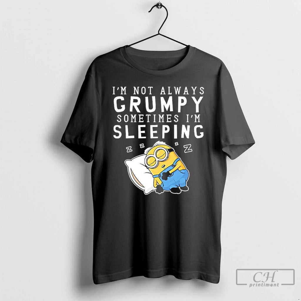 Premium Minion Im Not Always Grumpy Sometimes Im Sleeping