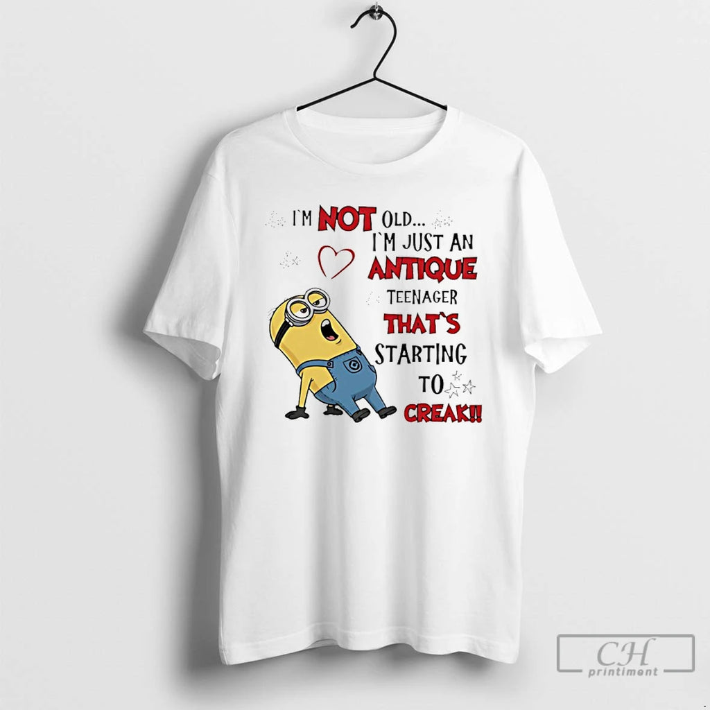 Premium Minion Im Not Old Im Just An Antiquenager Thats Starting To Creak T Shirts