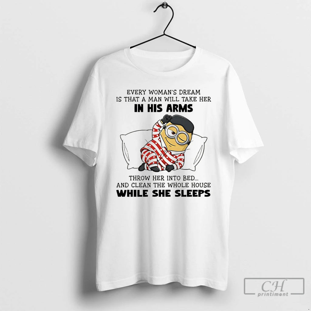 Premium Minion Every Womans Dream Is That A Man Will Take Her In His Arms