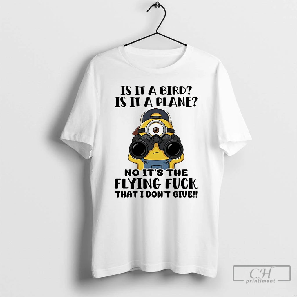 Premium Minion Is It A Bird Is It A Plane No Its The Flying Fuck