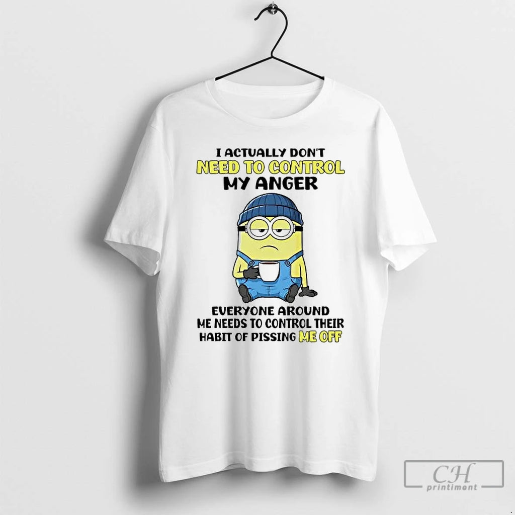 Premium Minions I Actually Dont Need To Control My Anger