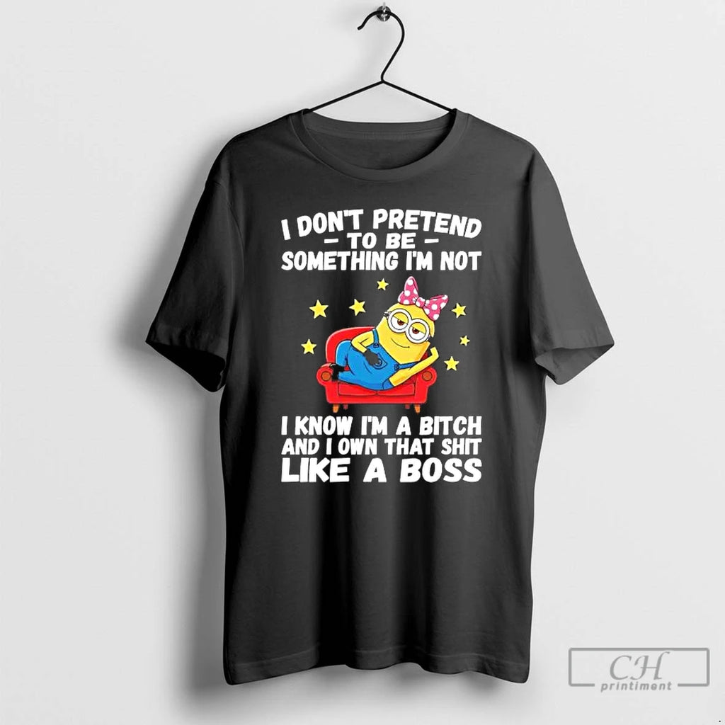 Premium Minions I Dont Pretend To Be Something Im Not I Know T Shirts Sweater