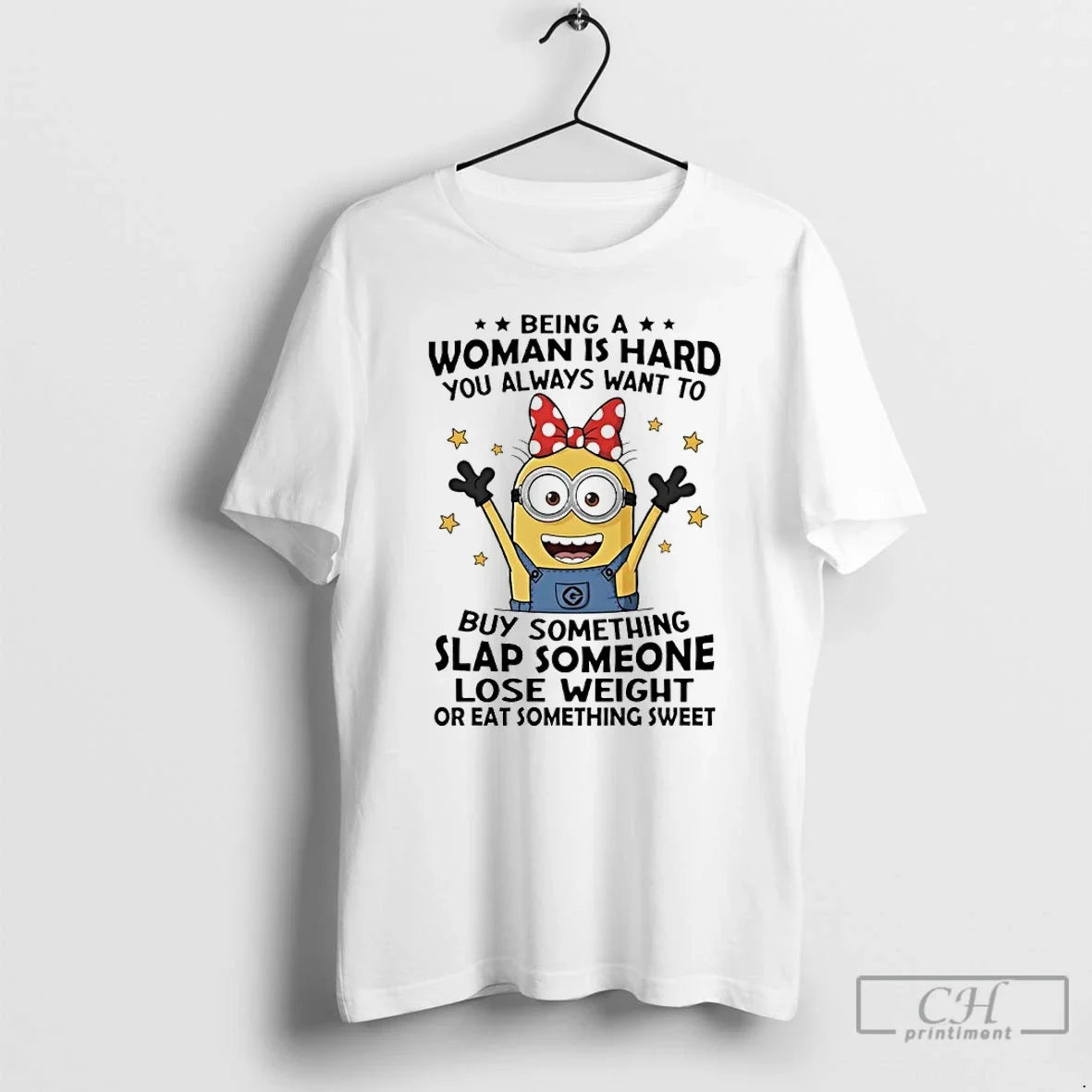 Premium Minions Being A Woman Is Hard You Always Want To Buy Something Slap Someone Unisex , , , Long Sleeve Tee