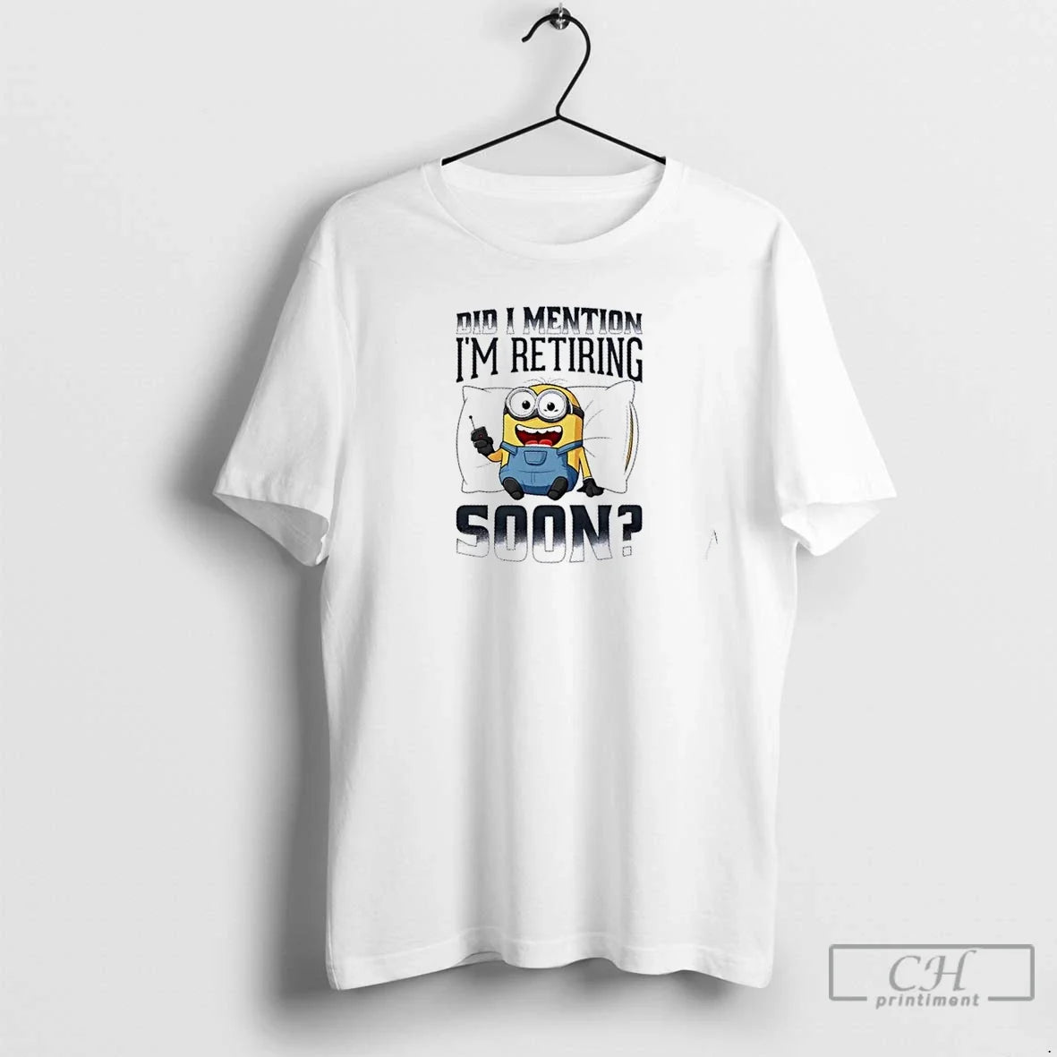 Premium Minions Did I Mention Im Retiring Soon T Shirts Unisex , , , Long Sleeve Tee