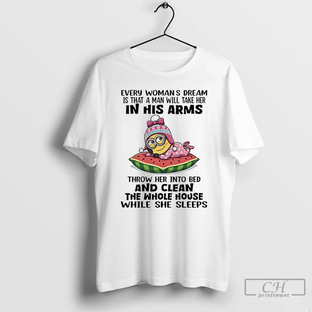 Premium Minions Every Womans Dream Is That A Man Will Take Her In His Arms