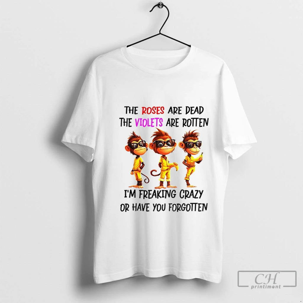 Premium Monkey Banana The Roses Are Dead The Violets Are Rotten Im Freaking Crazy Or