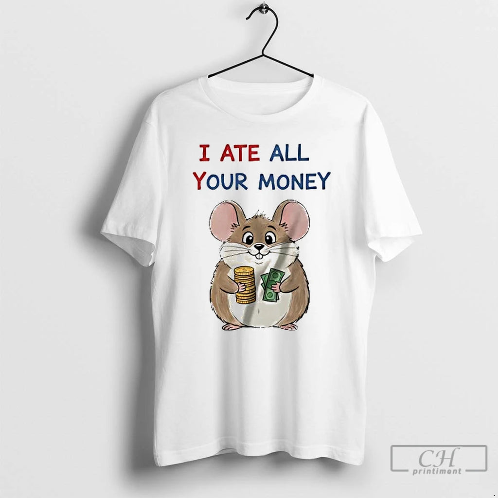 Premium Mouse I Ate All Your Money