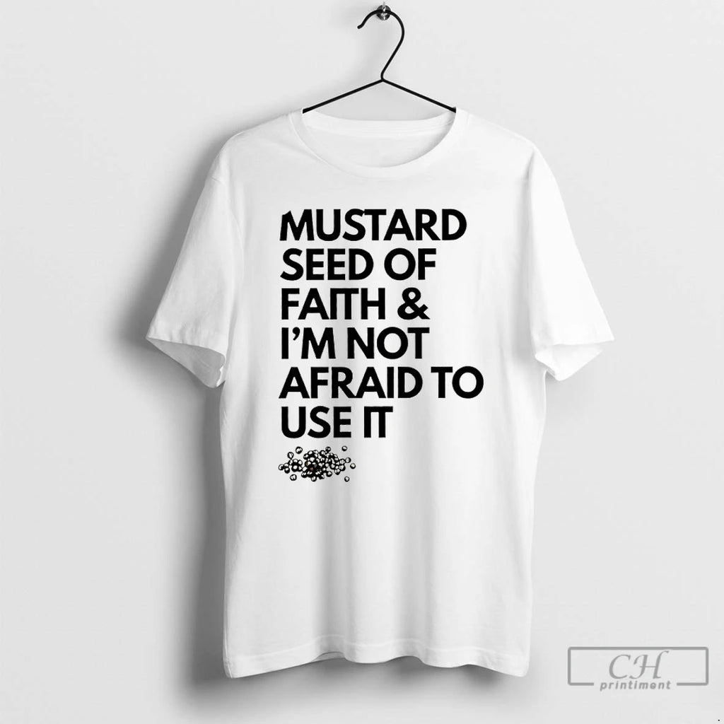 Premium Mustard Seed Of Faith And Im Not Afraid To Use It T Shirts Sweater
