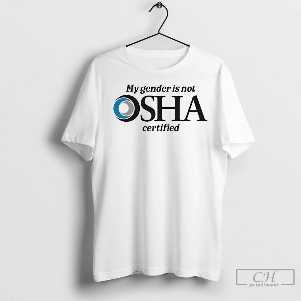 Premium My Gender Is Not Osha Certified