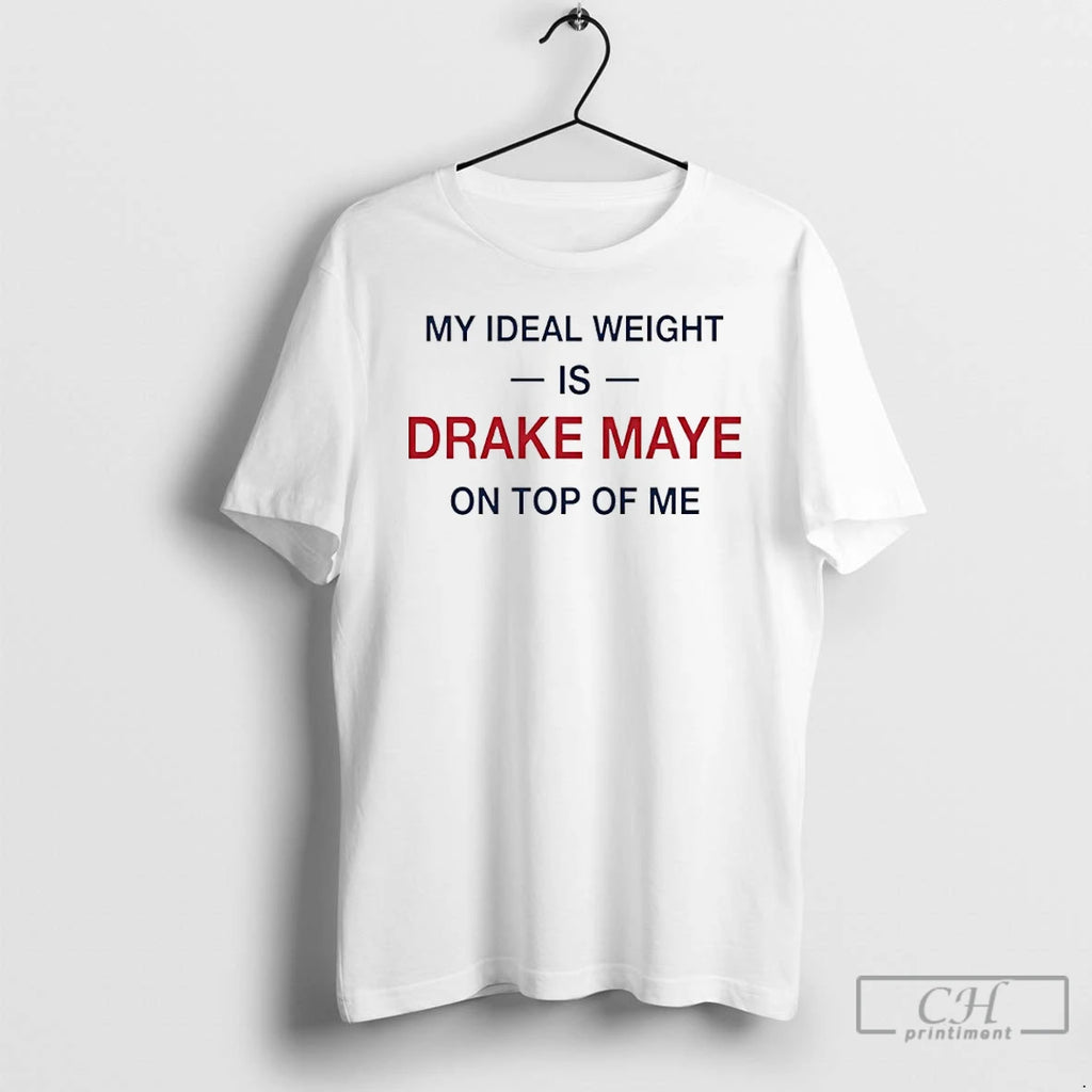 Premium My Ideal Weight Is Drake Maye On Top Of Me