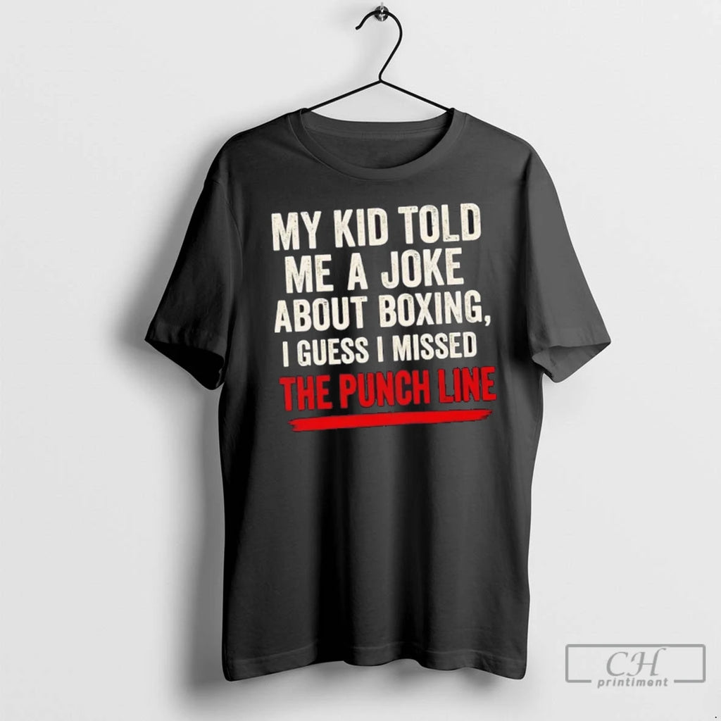 Premium My Kid Told Me A Joke About Boxing I Guess I Missed The Punch