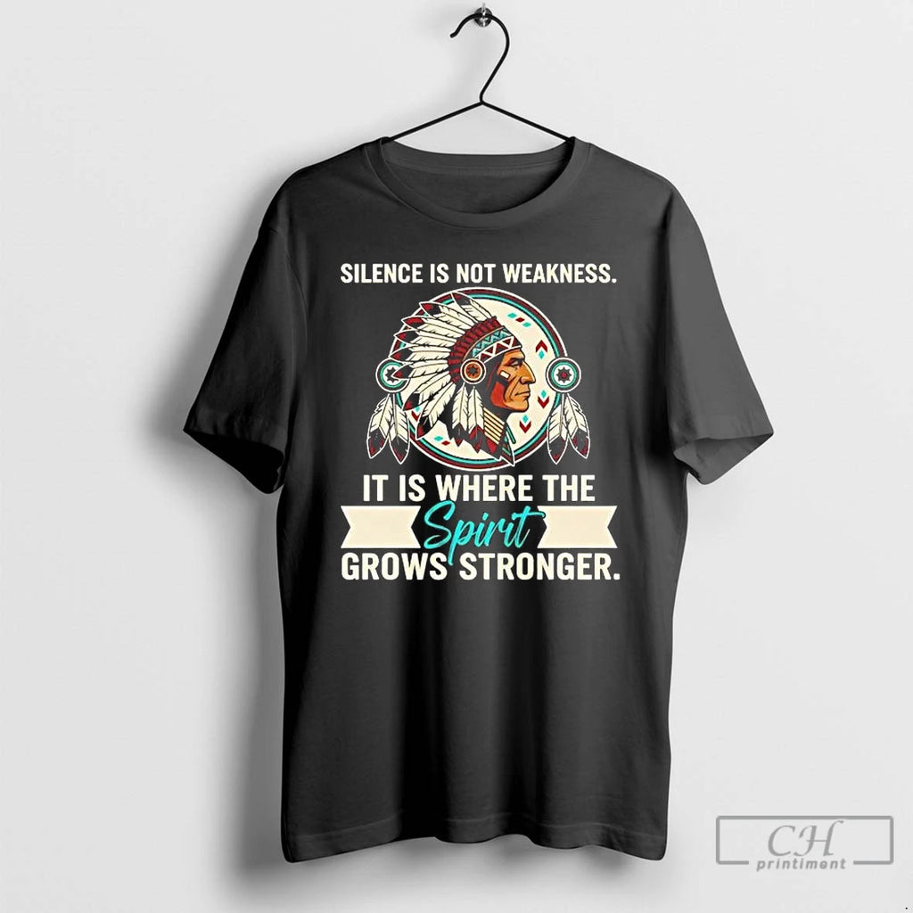 Premium Native American Silence Is Not Weakness It Is Where The Spirit Tee T Shirts