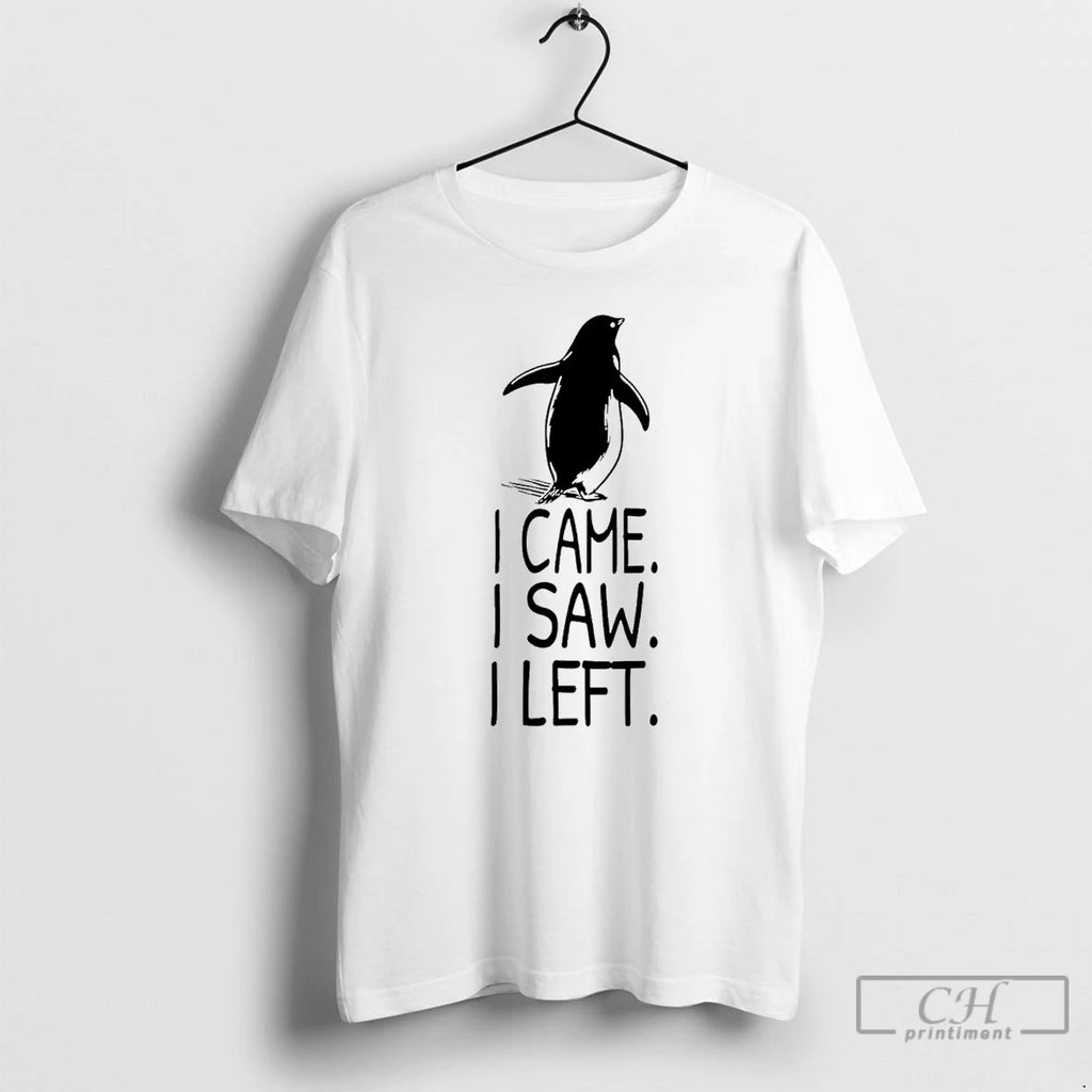 Premium Nihilist Penguin I Came I Saw I Left