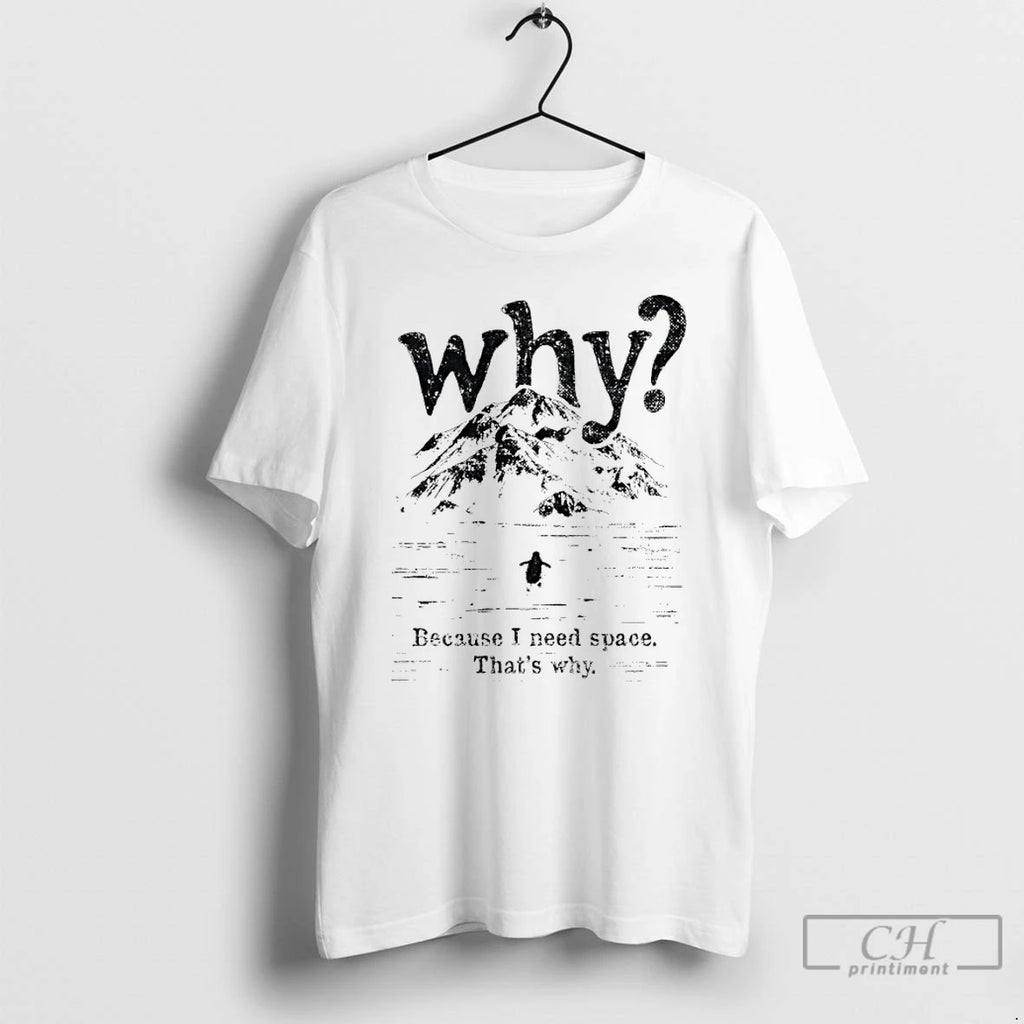 Premium Nihilist Penguin Why Because I Need Space Thats Why Graphic