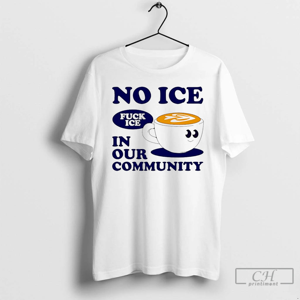 Premium No Ice In Our Community Fck Ice