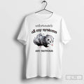 Premium Opossum Unfortunately All My Systems Are Nervous