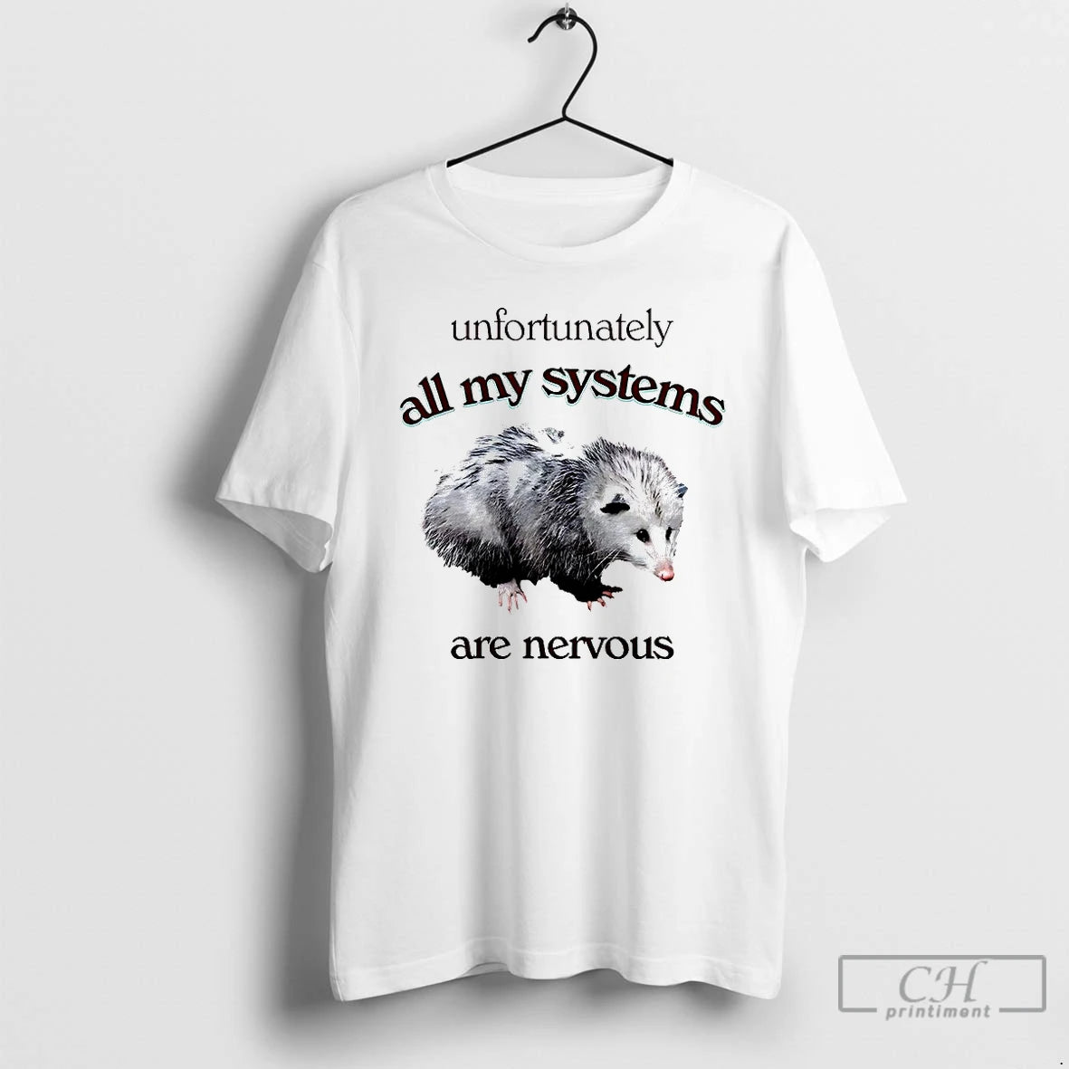 Premium Opossum Unfortunately All My Systems Are Nervous