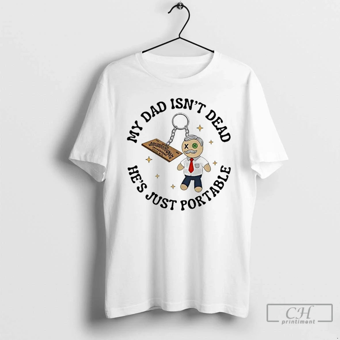 Premium Ouija Board Doll My Dad Isnt Dead Hes Just Portable T Shirts Unisex , , , Long Sleeve Tee