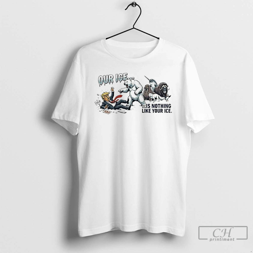 Premium Our Ice Is Nothing Like Your Ice Anti Trump Greenland Animals Protest T Shirts