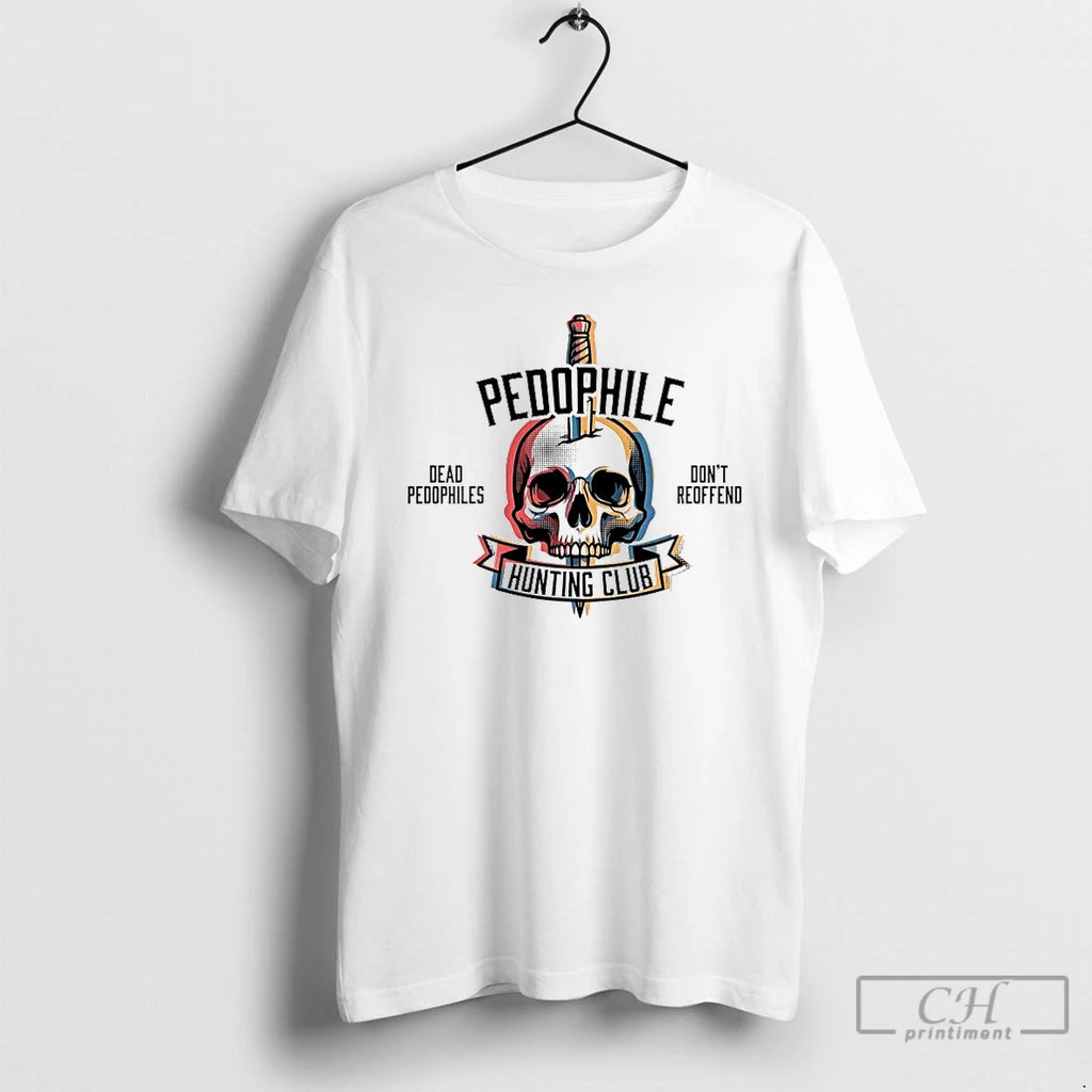 Premium Pedophile Hunting Club Dead Pedophiles Dont Redoffend