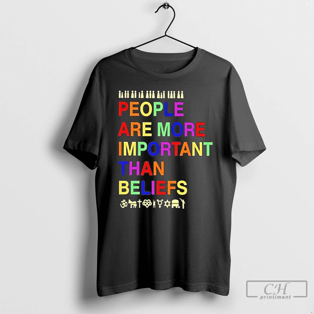 Premium People Are More Important Than Beliefs Tee