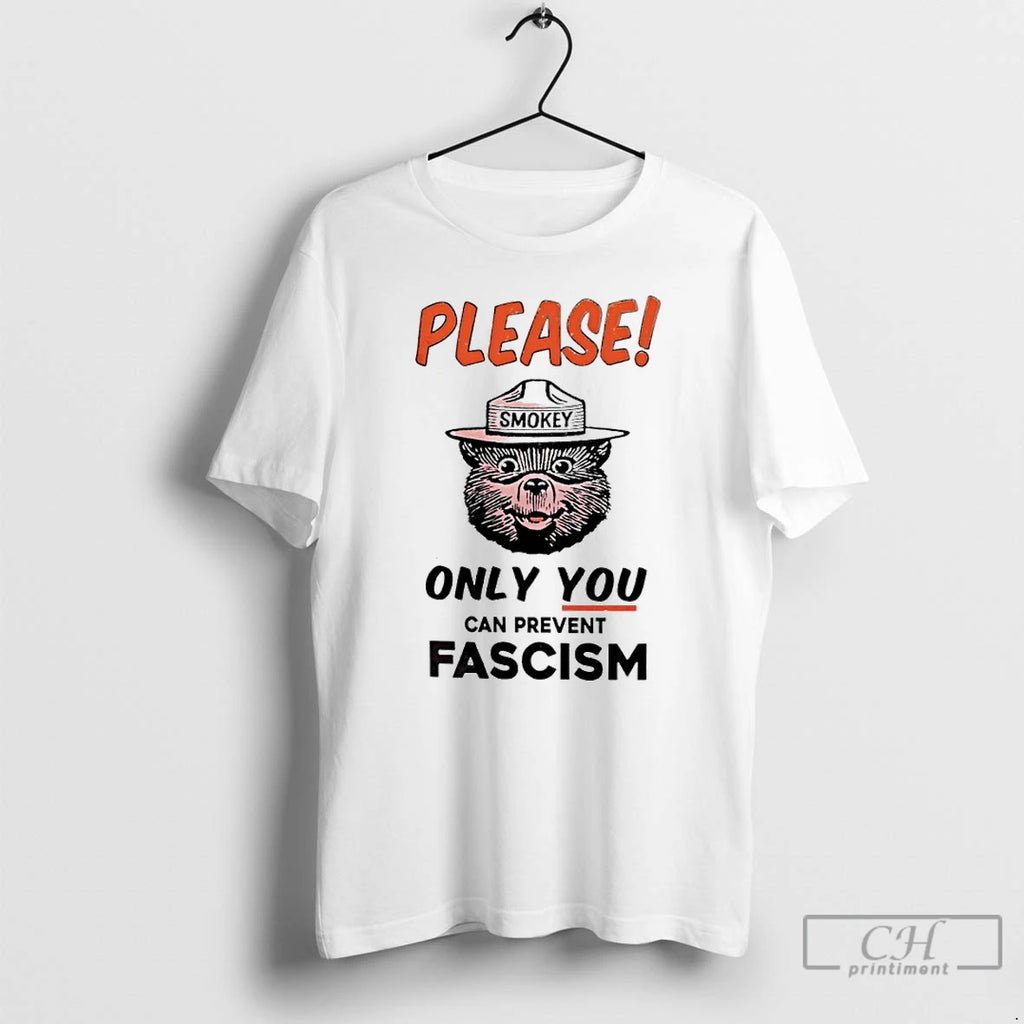 Premium Please Smokey Only You Can Prevent Fascism