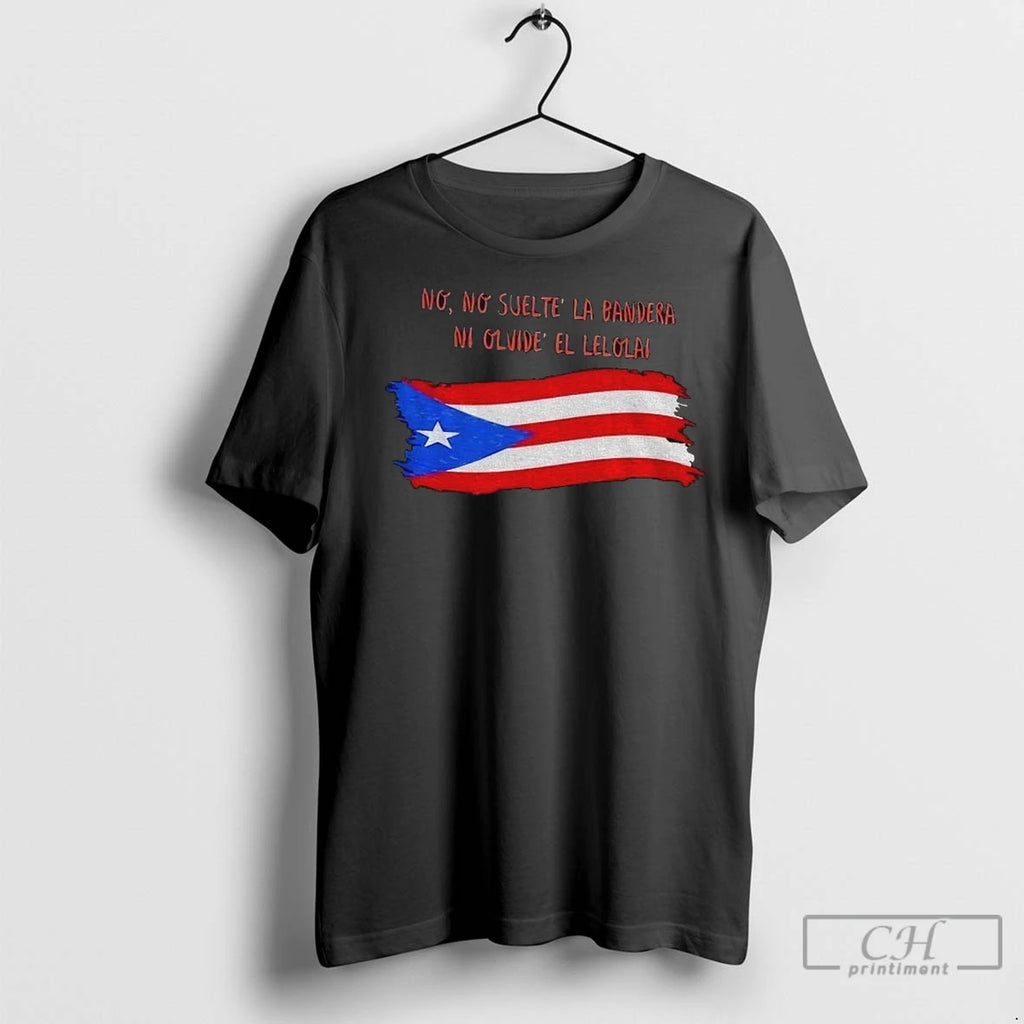 Premium Puerto Rico Pride Bad Bunny No No Suelte La Bandera Ni Olvide El Lelolal