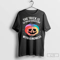 Premium Pumpkin The Trick Is To Treat Everyone With Kindness Halloween