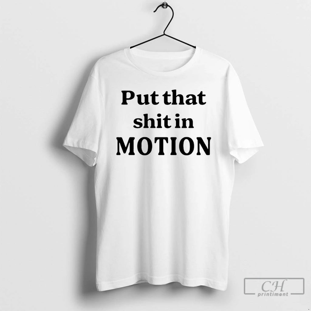 Premium Put That Shit In Motion