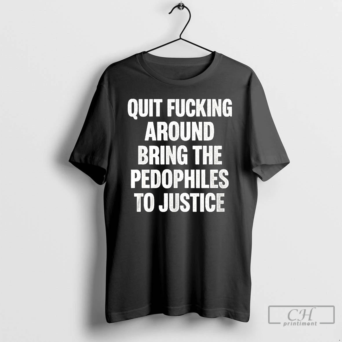 Premium Quit Fucking Around Bring The Pedophiles To Justice