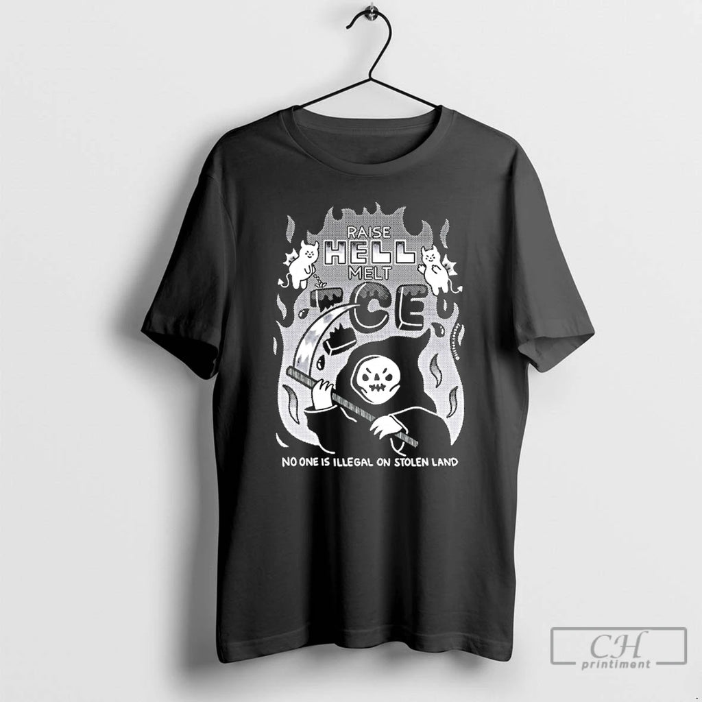 Premium Raise Hell Melt Ice No One Is Illegal On Stolen Land T Shirts Sweater