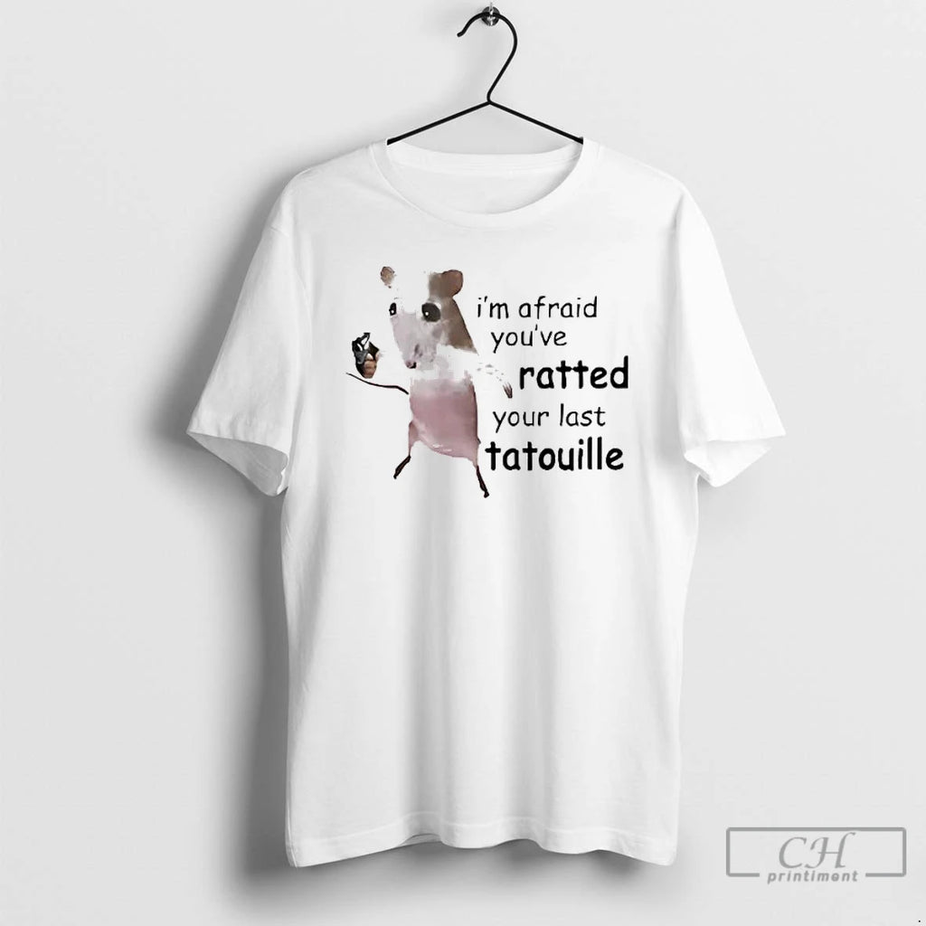 Premium Rat Im Afraid Youve Ratted Your Last Tatouille