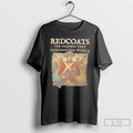 Premium Redcoats The Soldiers That Marched The World T Shirts Unisex , , , Long Sleeve Tee