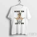 Premium Rode Em Left Em Cowgirl T Shirts Unisex , , , Long Sleeve Tee