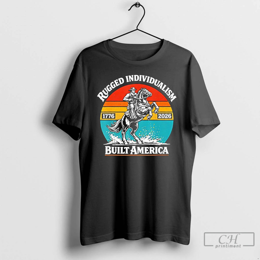 Premium Rugged Individualism Patriotic Built America 1776 2026 Vintage