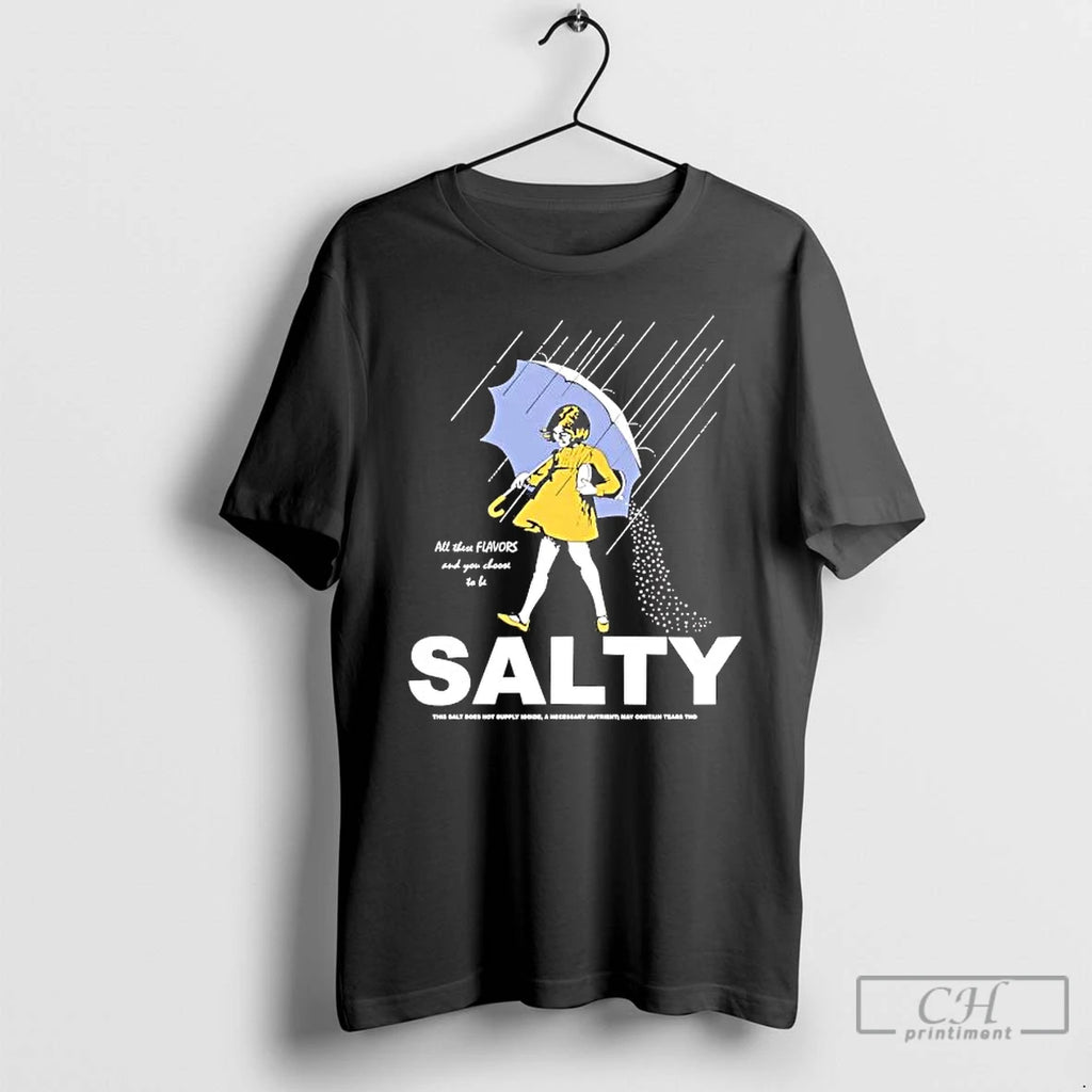 Premium Salt Girl All These Flavors And You Choose To Be Salty Tee T Shirts