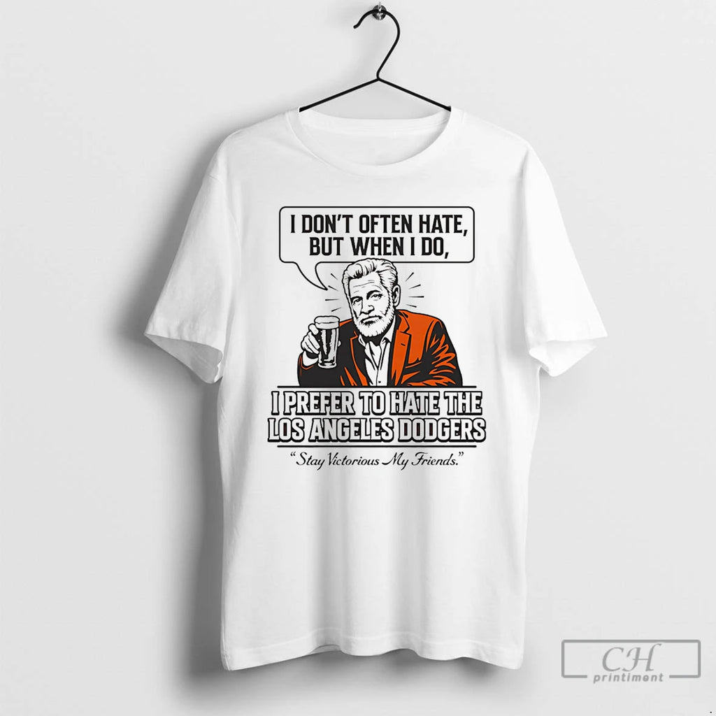 Premium San Francisco Baseball Stay Victorious I Prefer To Hate The La Dodgers T Shirts