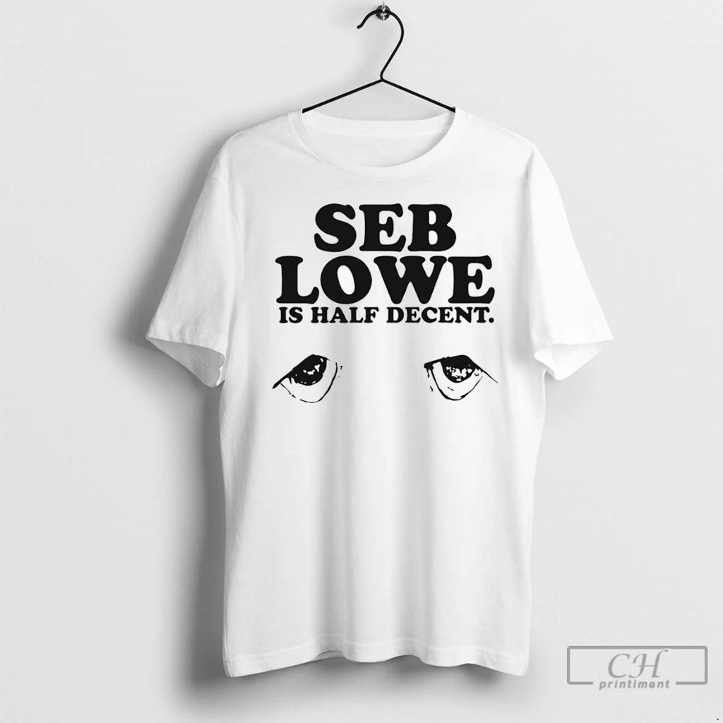 Premium Seb Lowe Is Half Decent