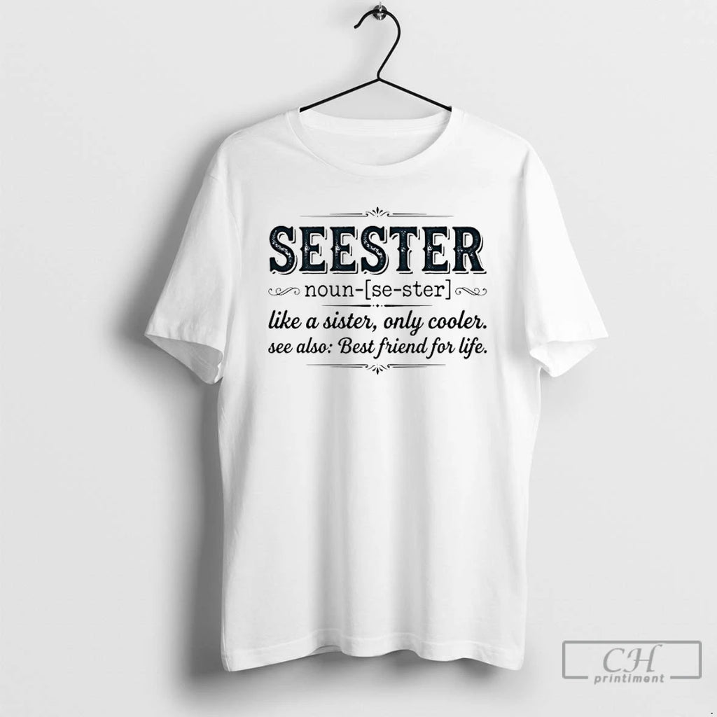 Premium Seester Definition Like A Sister Only Cooler Se Also Best Friend For Life