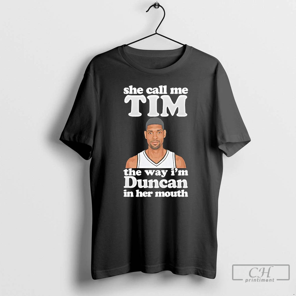 Premium She Call Me Tim The Way Im Duncan In Her Mouth Spurs Tim Duncan