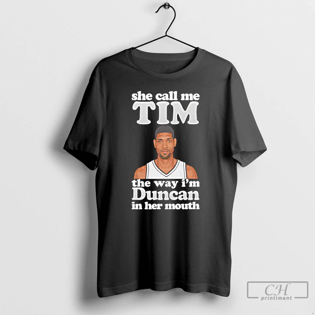 Premium She Call Me Tim The Way Im Duncan In Her Mouth T Shirts Sweater