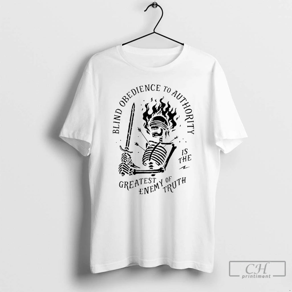 Premium Skeleton Blind Obedience To Authority Is The Greatest Enemy Of Truth T Shirts Sweater