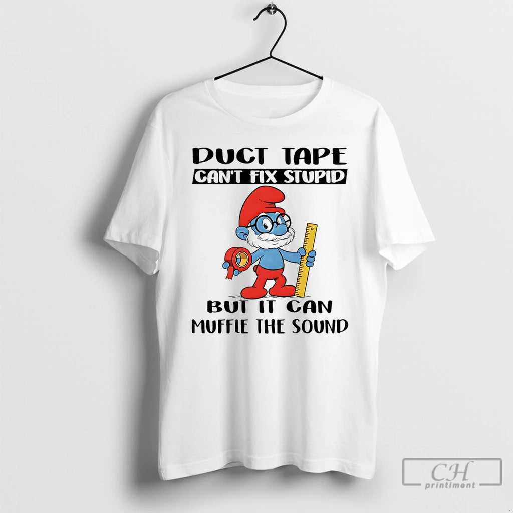 Premium Smurf Duct Tape Cant Fix Stupid But It Can Muffle The Sound T Shirts