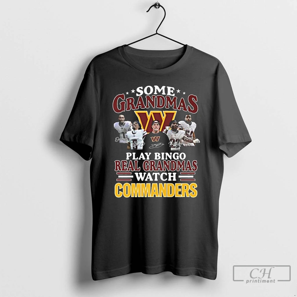 Premium Some Grandmas Play Bingo Real Grandmas Watch Washington Commanders Signatures 2026 T Shirts Sweater
