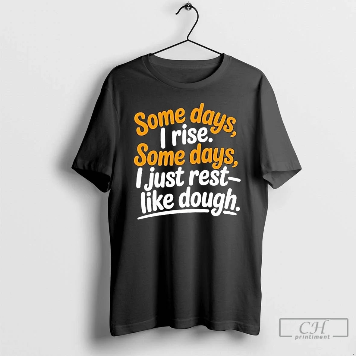 Premium Some Days I Rise Some Days I Just Rest Like Dough T Shirts Unisex , , , Long Sleeve Tee