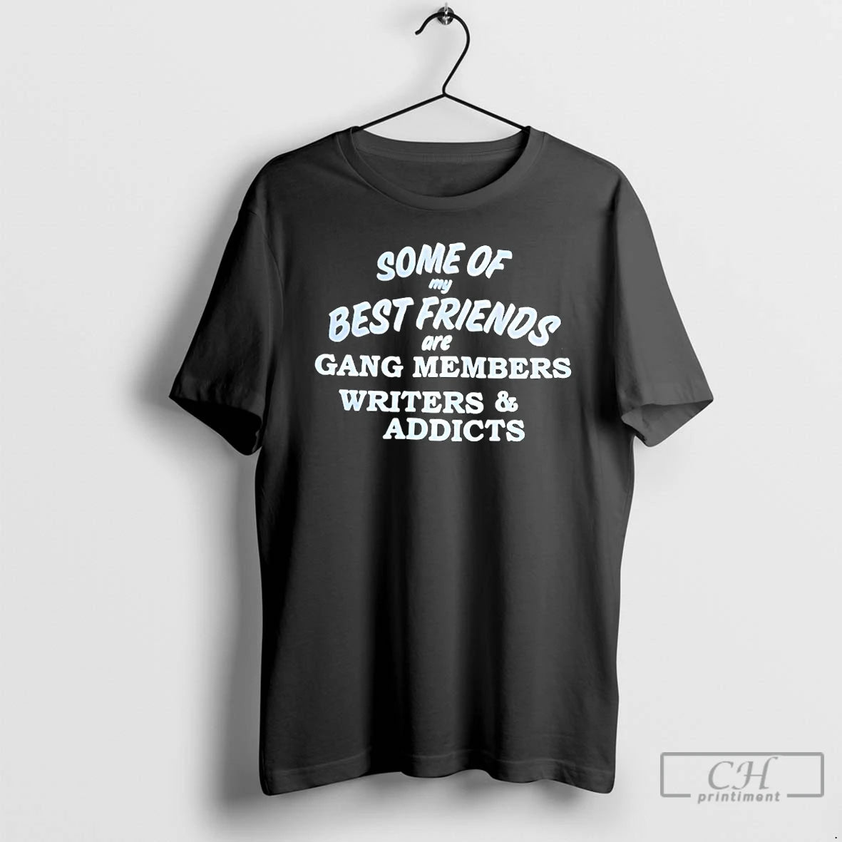 Premium Some Of My Best Friends Are Gang Members Writers And Addicts T Shirts Sweater