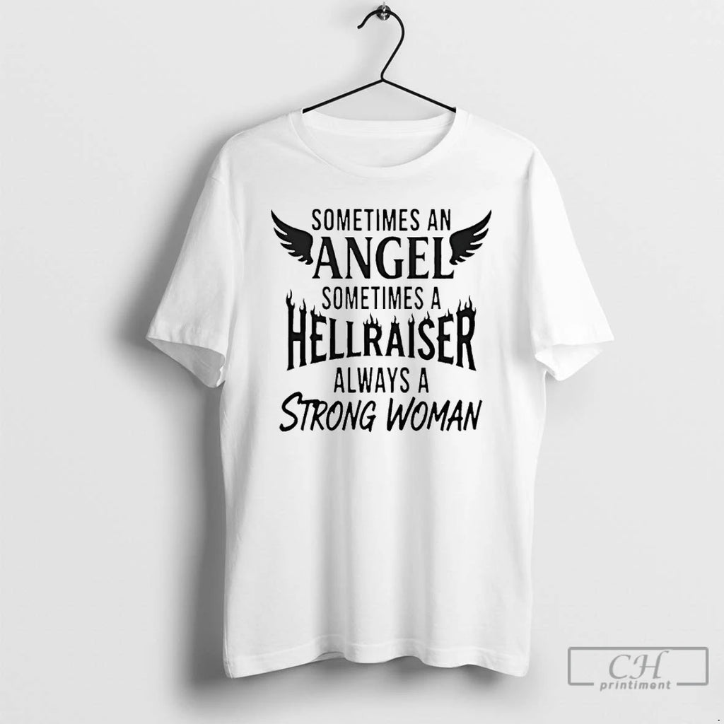 Premium Sometimes An Angel Sometimes A Hell Raiser Always A Strong Woman T Shirts Sweater