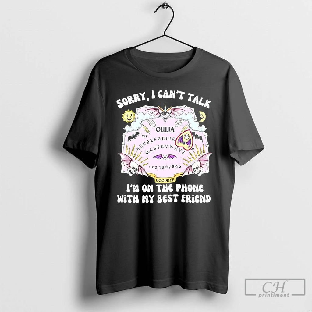 Premium Sorry I Cant Talk Im On The Phone With My Best Friend T Shirts
