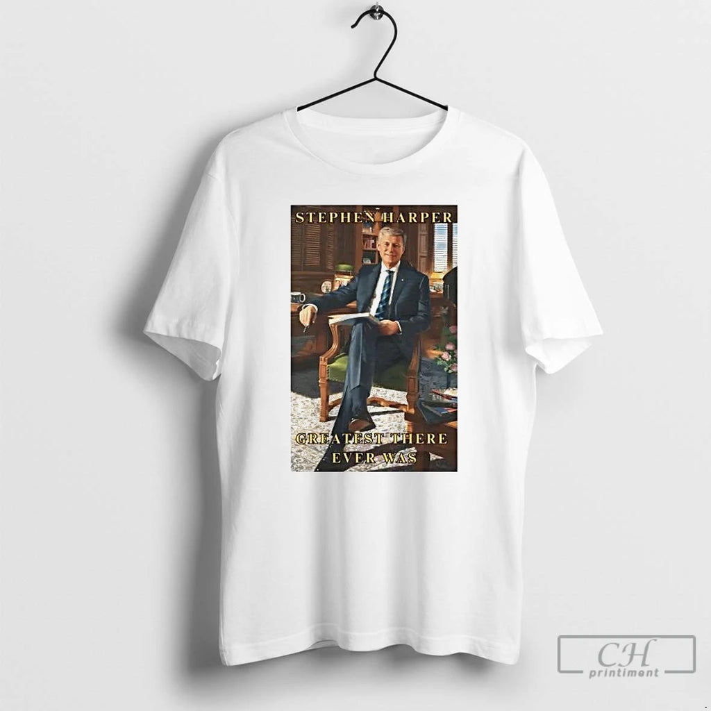 Premium Stephen Harper Greatest There Wver Was
