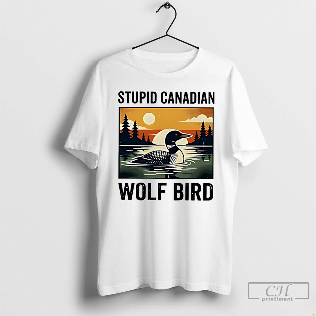 Premium Stupid Canadian Wolf Bird Common Loon Vintage Art